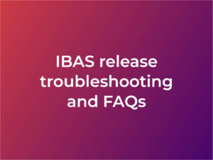 IBAS release troubleshooting and FAQs